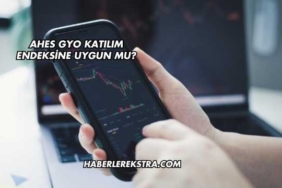 Ahes GYO Katılım Endeksine Uygun mu?