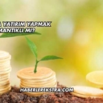 Altına Yatırım Yapmak Mantıklı mı?