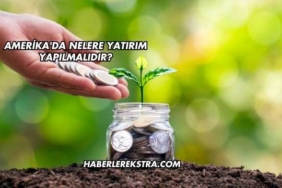 Amerika'da Nelere Yatırım Yapılmalıdır?
