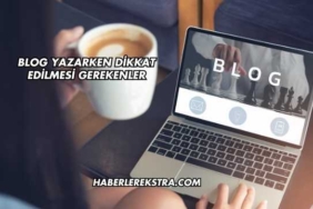 Blog Yazarken Dikkat Edilmesi Gerekenler
