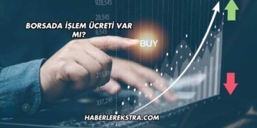 Borsada İşlem Ücreti Var mı?