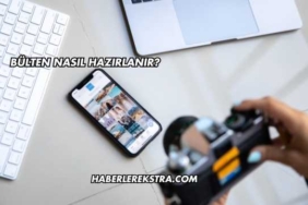 Bülten Nasıl Hazırlanır?