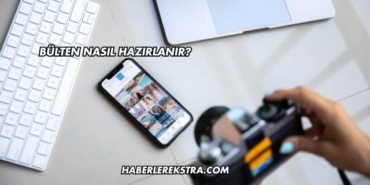 Bülten Nasıl Hazırlanır?