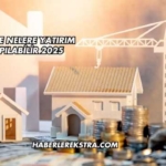 Çin'de Nelere Yatırım Yapılabilir 2025