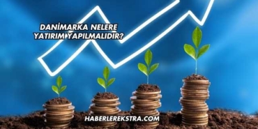 Danimarka Nelere Yatırım Yapılmalıdır?