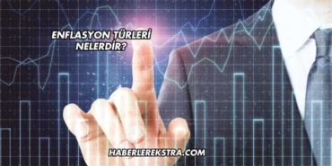 Enflasyon Türleri Nelerdir?