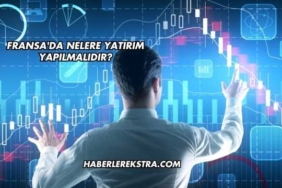 Fransa'da Nelere Yatırım Yapılmalıdır?