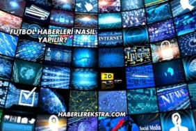 Futbol Haberleri Nasıl Yapılır?