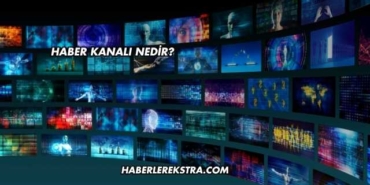 Haber Kanalı Nedir?