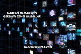Haberci Olmak İçin Gereken Temel Kurallar