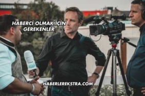 Haberci Olmak İçin Gerekenler