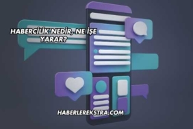 Habercilik Nedir, Ne İşe Yarar?
