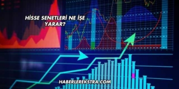 Hisse Senetleri Ne İşe Yarar?