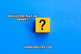İngilizcede Play Ne Demek?