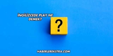 İngilizcede Play Ne Demek?