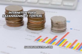 İnternetten Para Kazanmanın 10 Yöntemi