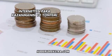 İnternetten Para Kazanmanın 10 Yöntemi