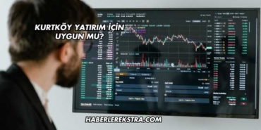 Kurtköy Yatırım İçin Uygun mu?