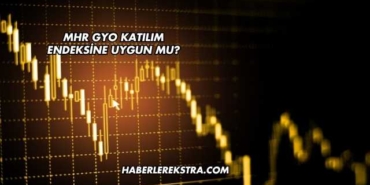 MHR GYO Katılım Endeksine Uygun mu?
