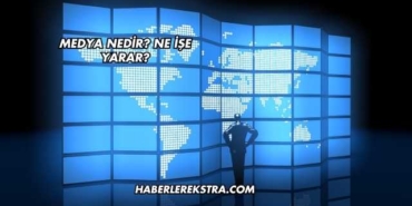 Medya Nedir? Ne İşe Yarar?
