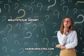 Milliyetçilik Nedir?