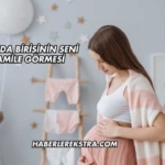 Rüyada Birisinin Seni Hamile Görmesi
