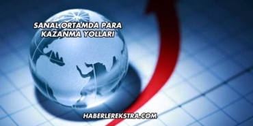 Sanal Ortamda Para Kazanma Yolları