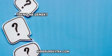 Tekno Ne Demek?