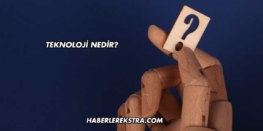 Teknoloji Nedir?