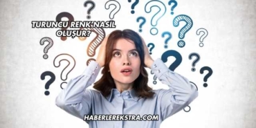 Turuncu Renk Nasıl Oluşur?
