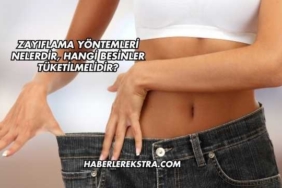 Zayıflama Yöntemleri Nelerdir, Hangi Besinler Tüketilmelidir?