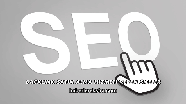 Backlink Satın Alma Hizmeti Veren Siteler