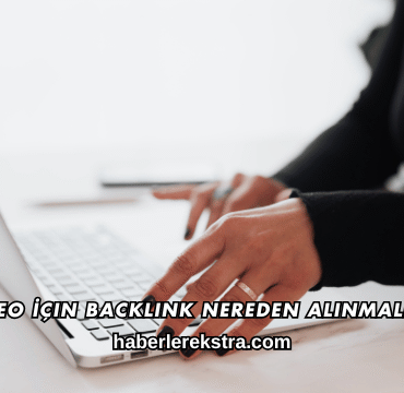 SEO İçin Backlink Nereden Alınmalı?