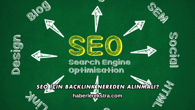 SEO İçin Backlink Nereden Alınmalı?