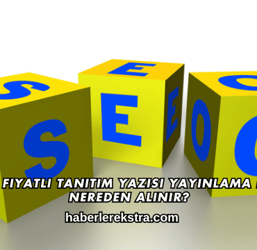 Uygun Fiyatlı Tanıtım Yazısı Yayınlama Hizmeti Nereden Alınır?