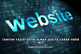 Tanıtım Yazısı Satın Almak SEO'ya Zarar Verir mi?