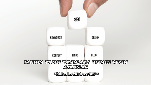 Tanıtım Yazısı Yayınlama Hizmeti Veren Ajanslar