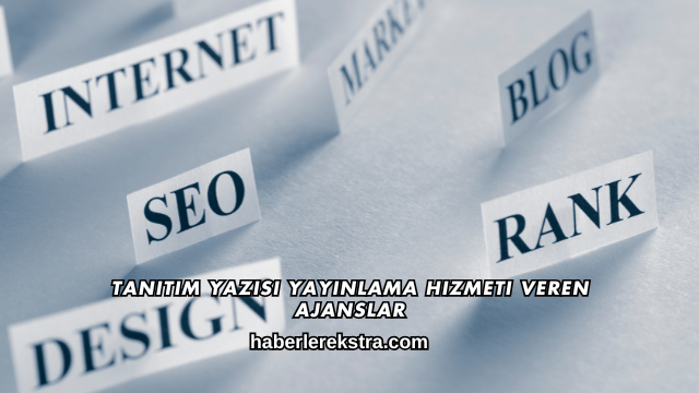 Tanıtım Yazısı Yayınlama Hizmeti Veren Ajanslar